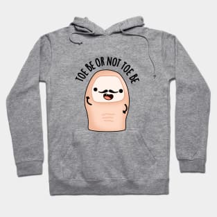 Toe Be Or Not Toe Be Cute Shakespeare Toe Pun Hoodie